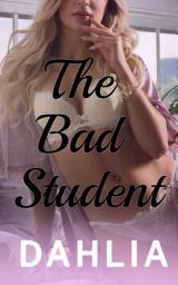 Icon image The Bad Student: A FREE Forbidden Student Professor Romance