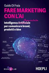 Icon image Fare marketing con l'AI: Intelligenza (Artificiale) Aumentata per comunicare brand, prodotti e idee