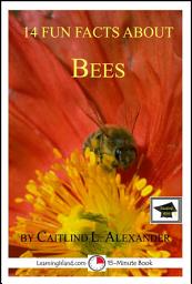 Icon image 14 Fun Facts About Bees: A 15-Minute Book: Educational Version