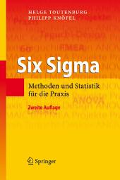 Icon image Six Sigma: Methoden und Statistik für die Praxis, Ausgabe 2