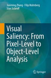 Icon image Visual Saliency: From Pixel-Level to Object-Level Analysis