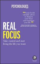 Icon image Real Focus: Take control and start living the life you want