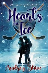 Icon image Hearts On Ice (A Silverpeak Sabres College Hockey Romance—Book 5)