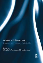 Icon image Partners in Palliative Care: Enhancing Ethics in Care at the End-of-Life