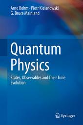 Icon image Quantum Physics: States, Observables and Their Time Evolution