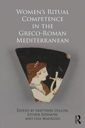 Icon image Women's Ritual Competence in the Greco-Roman Mediterranean