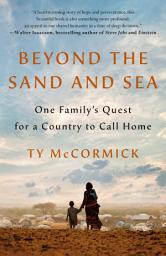 Icon image Beyond the Sand and Sea: One Family's Quest for a Country to Call Home