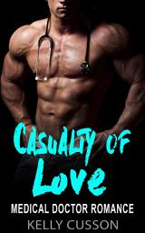 Icon image Casualty of Love: Medical Doctor Romance