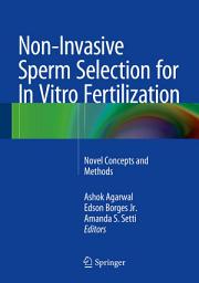 Icon image Non-Invasive Sperm Selection for In Vitro Fertilization: Novel Concepts and Methods