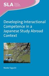 Icon image Developing Interactional Competence in a Japanese Study Abroad Context