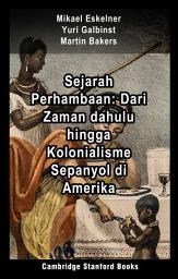 Icon image Sejarah Perhambaan: Dari Zaman dahulu hingga Kolonialisme Sepanyol di Amerika