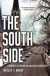 Icon image The South Side: A Portrait of Chicago and American Segregation