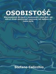 Icon image Osobowość: Wprowadzenie do nauki o osobowości: czym jest i jak odkryć dzięki psychologii naukowej, jak wpływa na nasze życie