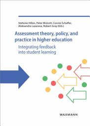 Icon image Assessment theory, policy, and practice in higher education: Integrating feedback into student learning