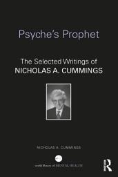 Icon image Psyche's Prophet: The Selected Writings of Nicholas A. Cummings