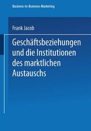 Icon image Geschäftsbeziehungen und die Institutionen des marktlichen Austauschs