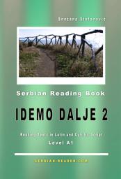 Icon image Serbian Reading Book "Idemo dalje 2", Level A1: Reading Texts in Latin and Cyrillic Script with Vocabulary List