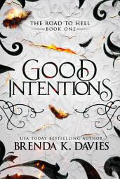 Icon image Good Intentions (The Road to Hell Series, Book 1)