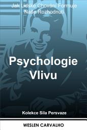 Icon image Psychologie Vlivu: Jak Lidské Chování Formuje Naše Rozhodnutí