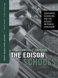 Icon image The Edison Schools: Corporate Schooling and the Assault on Public Education