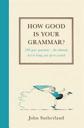 Icon image How Good Is Your Grammar?: (Probably Better Than You Think)