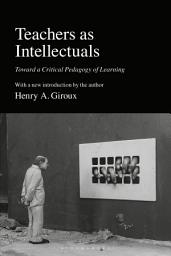 Icon image Teachers as Intellectuals: Toward a Critical Pedagogy of Learning