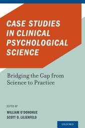 Icon image Case Studies in Clinical Psychological Science: Bridging the Gap from Science to Practice