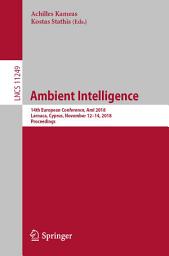 Icon image Ambient Intelligence: 14th European Conference, AmI 2018, Larnaca, Cyprus, November 12-14, 2018, Proceedings