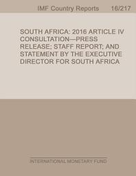 Icon image South Africa: 2016 Article IV Consultation-Press Release; Staff Report; and Statement by the Executive Director for South Africa