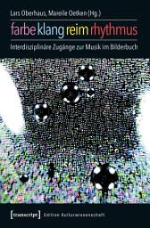 Icon image Farbe, Klang, Reim, Rhythmus: Interdisziplinäre Zugänge zur Musik im Bilderbuch