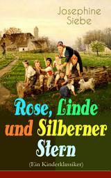 Icon image Rose, Linde und Silberner Stern (Ein Kinderklassiker): Kinder- und Jugendroman