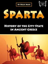 Icon image Sparta: History of the City-State in Ancient Greece