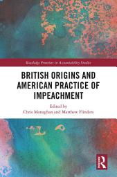 Icon image British Origins and American Practice of Impeachment