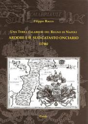 Icon image Una terra calabrese del Regno di Napoli: Ardore e il suo catatsto onciario (1746)