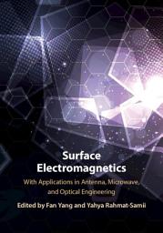 Icon image Surface Electromagnetics: With Applications in Antenna, Microwave, and Optical Engineering