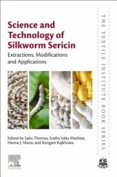 Icon image Science and Technology of Silkworm Sericin: Extractions, Modifications and Applications