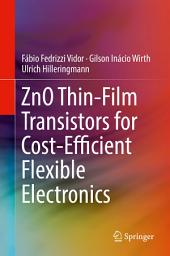 Icon image ZnO Thin-Film Transistors for Cost-Efficient Flexible Electronics