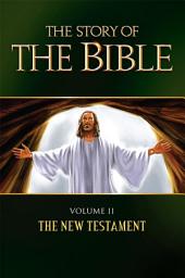 Icon image The Story of the Bible: Volume II - The New Testament