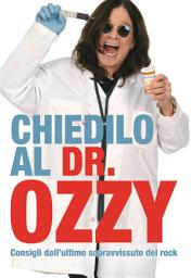 Icon image Chiedilo al Dr. Ozzy: Consigli dall'ultimo sopravvissuto del rock