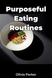 Icon image Purposeful Eating Routines