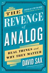 Icon image The Revenge of Analog: Real Things and Why They Matter