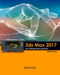 Icon image Aprender 3ds Max 2017 con 100 ejercicios prácticos