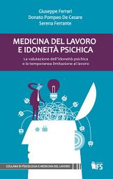 Icon image Medicina del lavoro e idoneità psichica: La valutazione dell’idoneità psichica e la temporanea limitazione al lavoro