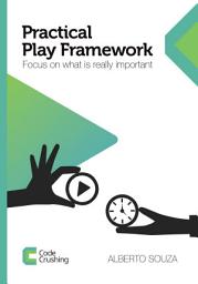 Icon image Practical Play Framework: Focus on what is really important