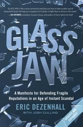 Icon image Glass Jaw: A Manifesto for Defending Fragile Reputations in an Age of Instant Scandal