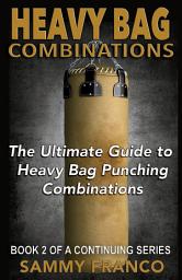 Icon image Heavy Bag Combinations: The Ultimate Guide to Heavy Bag Punching Combinations