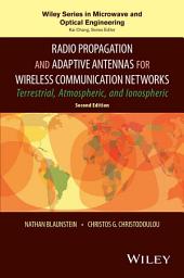 Icon image Radio Propagation and Adaptive Antennas for Wireless Communication Networks: Terrestrial, Atmospheric, and Ionospheric, Edition 2