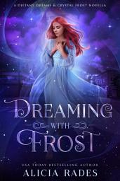 Icon image Dreaming With Frost: A Distant Dreams & Crystal Frost Novella