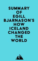 Icon image Summary of Egill Bjarnason's How Iceland Changed the World