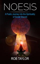 Icon image Noesis: A Poetic Journey Into the Spirituality of Social Discord